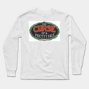 The Curse of a Pretty Face Long Sleeve T-Shirt